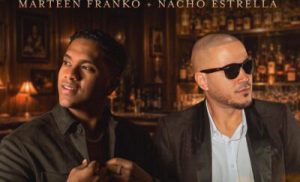 Marteen Franko y Nacho Estrella apuestan a la bachata con “Tal Vez”